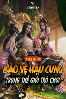 Bảo Vệ Hậu Cung Trong Thế Giới Trò Chơi