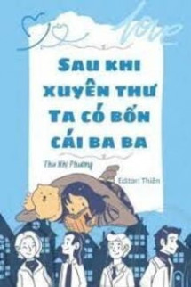 Sau Khi Xuyên Thư Ta Có Bốn Cái Ba Ba