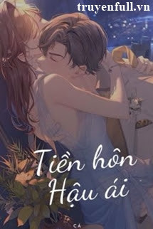 Tiền Hôn Hậu Ái - Ngư Hoả Hoả