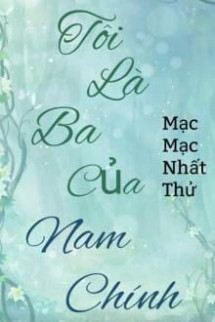 Tôi Là Ba Của Nam Chính