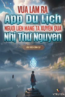 Vừa Làm Ra App Du Lịch, Ngươi Liền Mang Ta Xuyên Qua Nhị Thứ Nguyên?